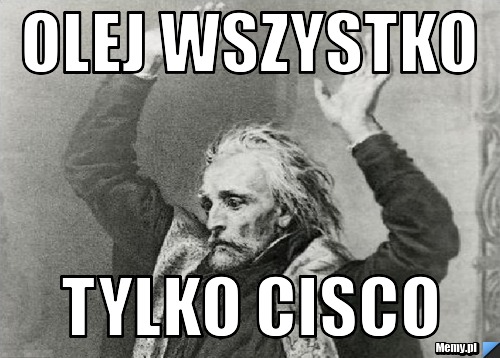 Olej wszystko  Tylko cisco