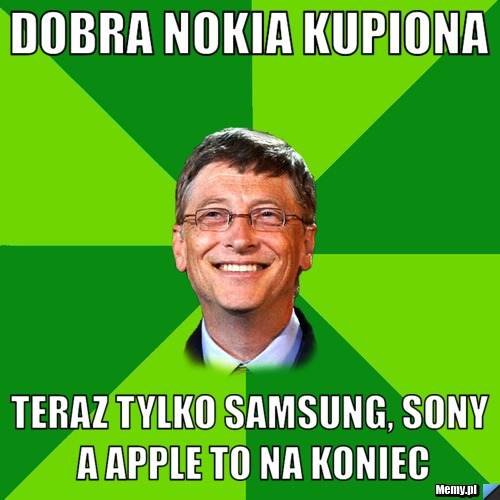 Dobra Nokia kupiona Teraz tylko Samsung, Sony a Apple to na koniec