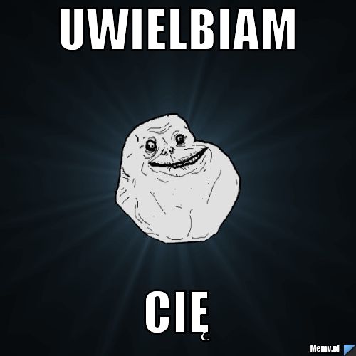 Uwielbiam  cię 