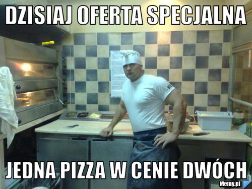 Dzisiaj oferta specjalna Jedna pizza w cenie dwóch
