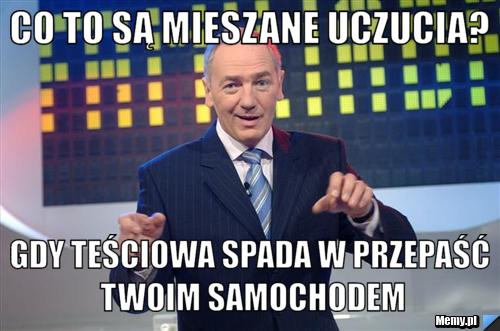 Co to są mieszane uczucia? Gdy teściowa spada w przepaść twoim samochodem