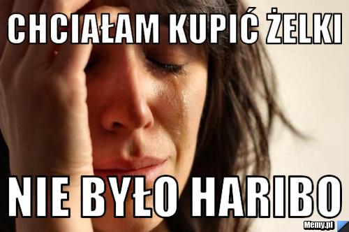 CHCIAŁAM KUPIĆ ŻELKI NIE BYŁO HARIBO