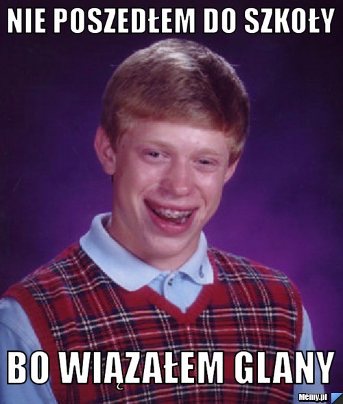 Nie poszedłem do szkoły Bo wiązałem Glany