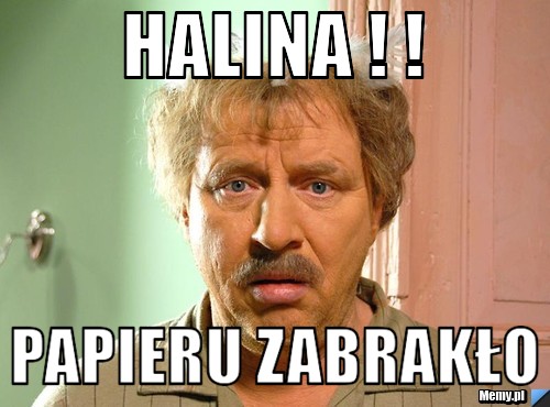 Halina ! !  pAPIERU ZABRAKŁO 