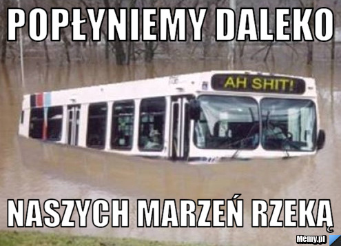 Popłyniemy daleko naszych marzeń rzeką 