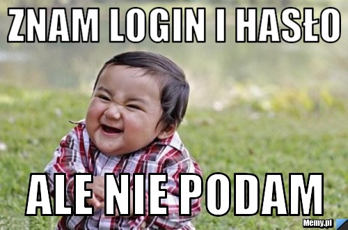 Znam login i hasło ale nie podam