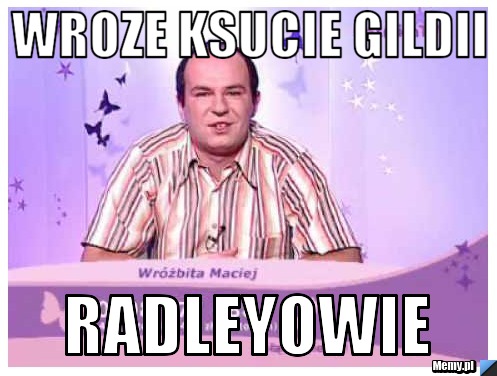 Wroze Ksucie gildii RadleYowie