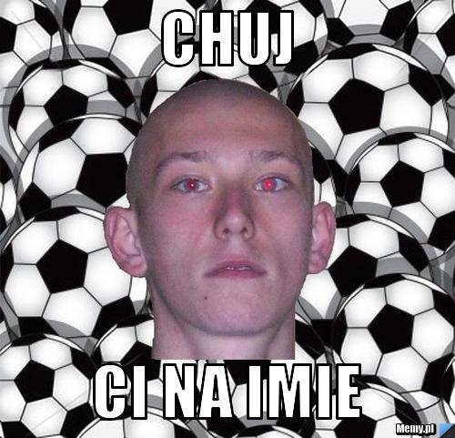 Chuj ci na imie
