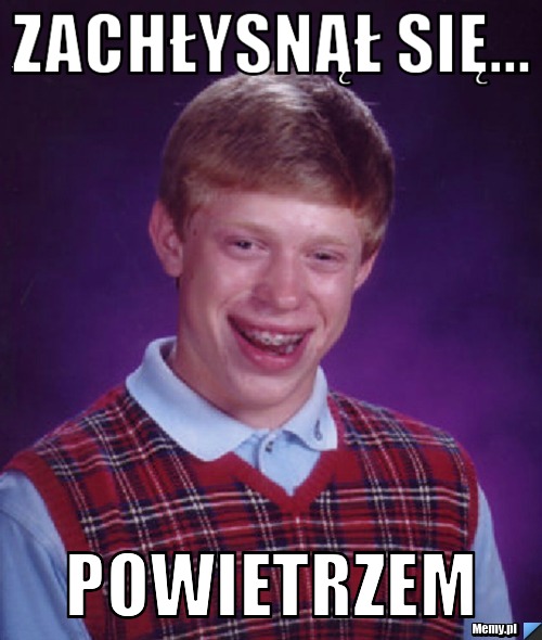 Zachłysnął się... powietrzem