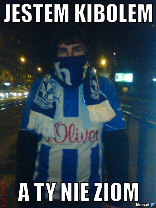 Jestem kibolem a ty nie Ziom