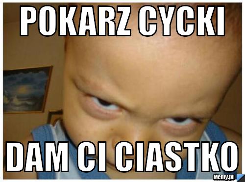 Pokarz Cycki Dam Ci Ciastko