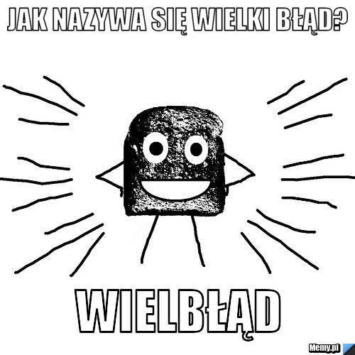 Jak nazywa się wielki błąd? WIELBŁĄd