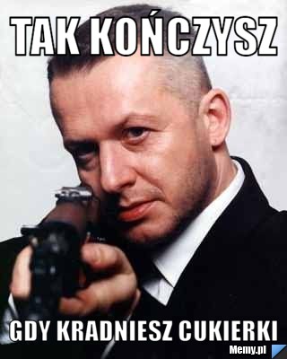 Tak kończysz  gdy kradniesz cukierki