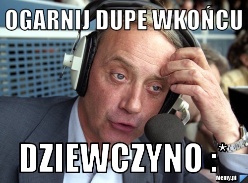Ogarnij Dupe wkońcu dziewczyno :*