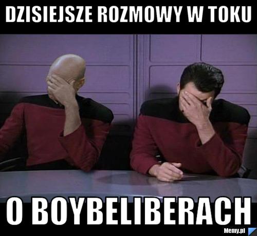 Dzisiejsze rozmowy w toku  o Boybeliberach 