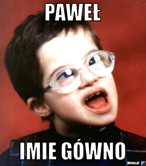 Paweł  Imie Gówno