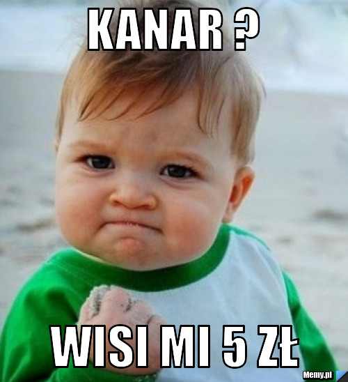 Kanar ? wisi mi 5 zł 