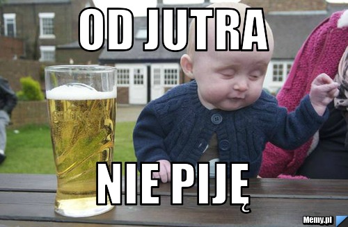 OD JUTRA NIE PIJĘ
