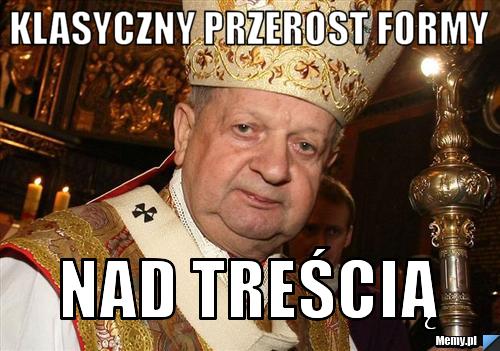 Klasyczny przerost formy  nad treścią