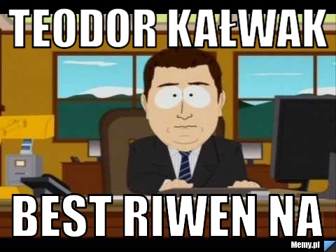 TEODOR KAŁWAK best riwen na