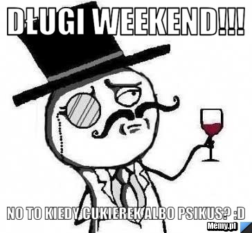 Długi weekend!!! No to kiedy cukierek albo psikus? :D