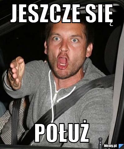 Jeszcze się  połuż