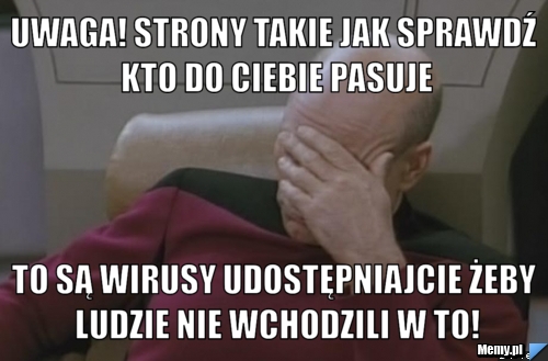 UWAGA! Strony takie jak sprawdź kto do ciebie pasuje to są wirusy udostępniajcie żeby ludzie nie wchodzili w to!