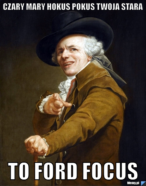 Czary mary hokus pokus twoja stara to ford focus