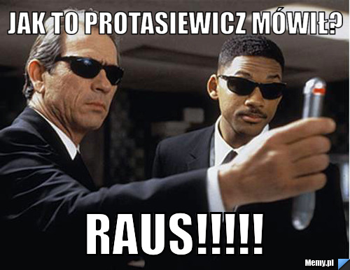Jak to protasiewicz mówił? raus!!!!!