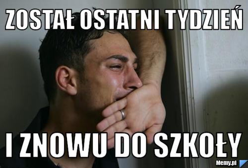 Został ostatni tydzień i znowu do szkoły