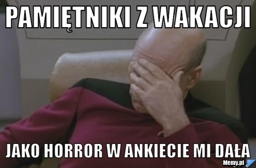 Pamiętniki z wakacji jako horror w ankiecie mi dała