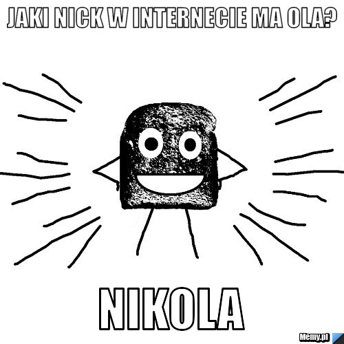 Jaki nick w internecie ma Ola? Nikola