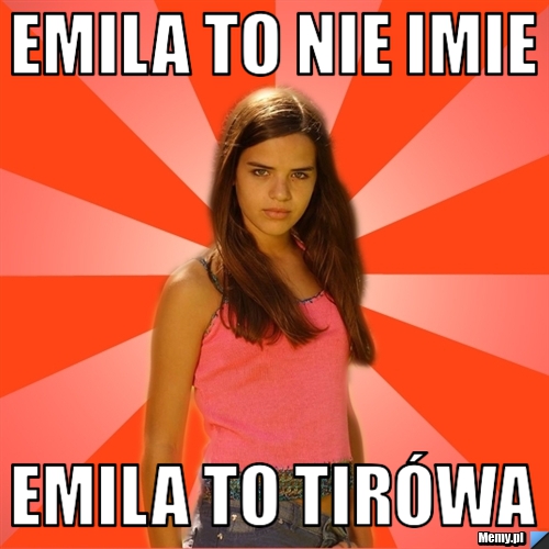 Emila To Nie Imie  Emila To Tirówa 