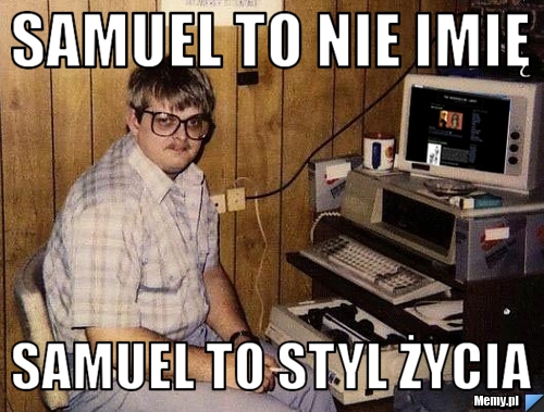 Samuel to nie imię samuel to styl życia