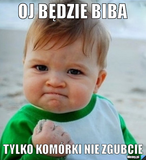 Oj będzie biba tylko komórki nie zgubcie
