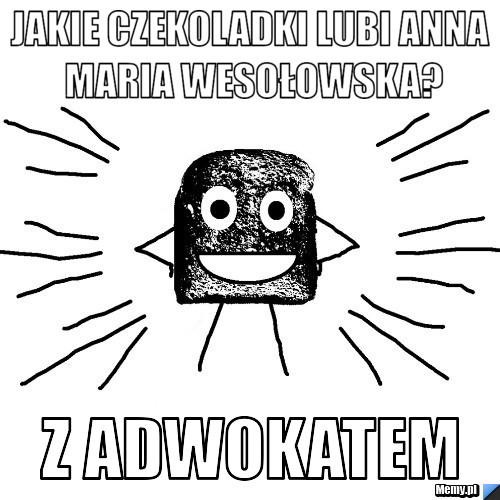 Jakie czekoladki lubi anna maria wesołowska? z adwokatem