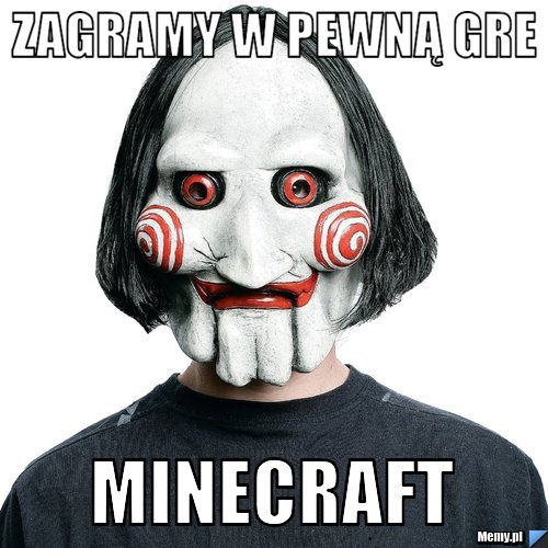 Zagramy w pewną gre minecraft