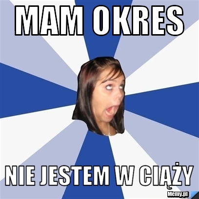 Mam okres Nie jestem w ciąży