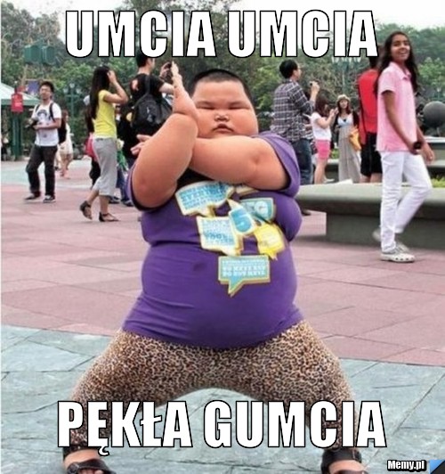 Umcia Umcia pękła gumcia