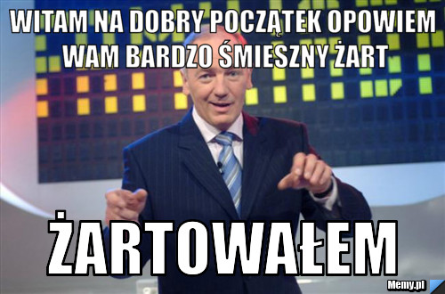 Witam na dobry początek opowiem wam bardzo śmieszny żart żartowałem