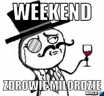 Weekend Zdrowie milordzie 