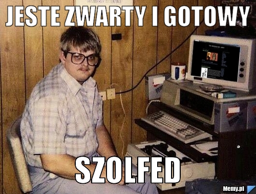 Jeste zwarty i gotowy Szolfed 