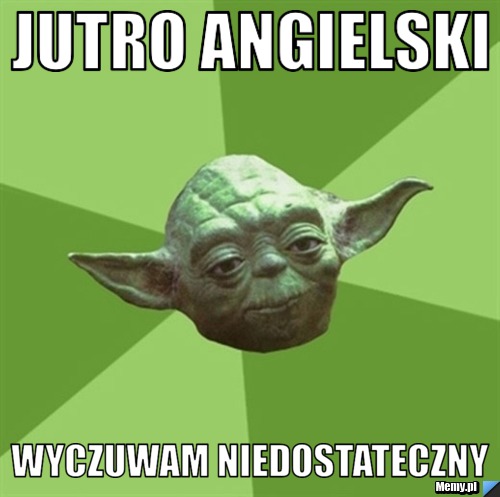 JUTRO ANGIELSKI WYCZUWAM NIEDOSTATECZNY