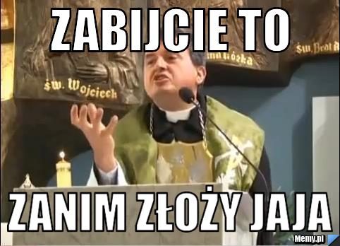 ZABIJCIE TO zanim złoży jaja