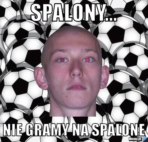 Spalony... nie gramy na spalone