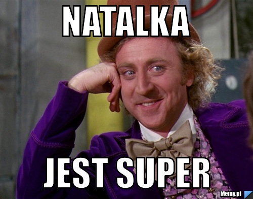 Natalka jest super