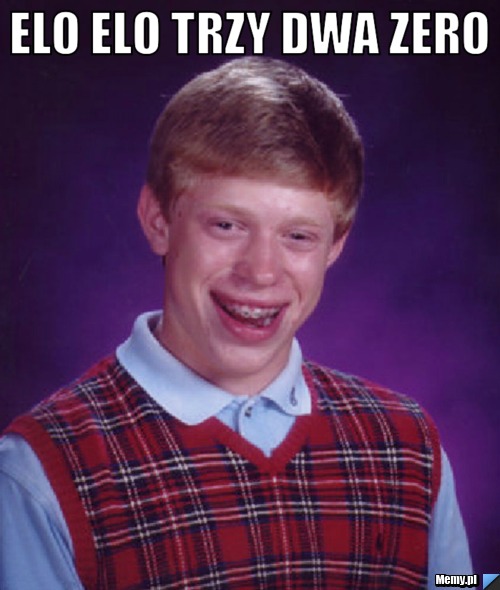 Elo elo trzy dwa zero 