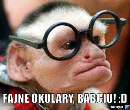  fajne okulary, babciu! :D