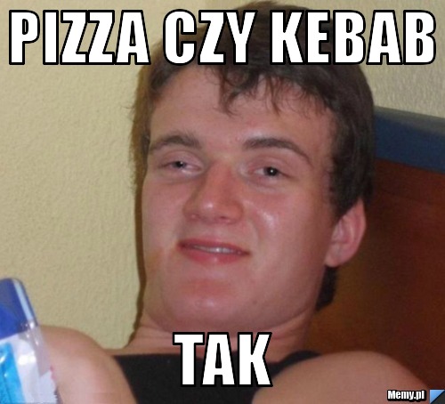 Pizza czy kebab tak