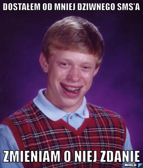 Dostałem od mniej dziwnego sms'a Zmieniam o niej zdanie